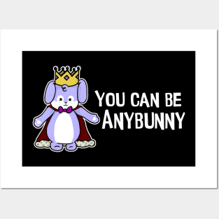 You Can Be Anybunny Posters and Art